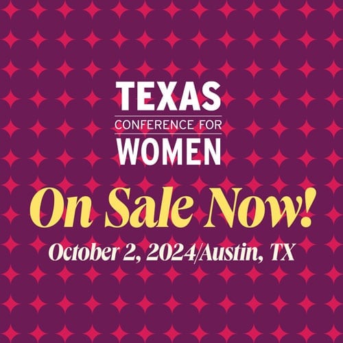 The Texas Conference for Women is ON SALE NOW!