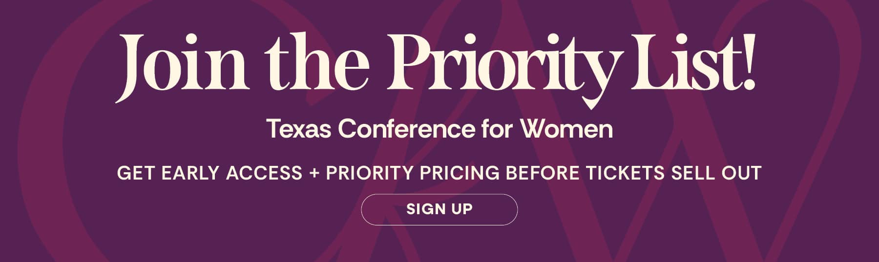 Join the Priority List! Get early access and priority pricing before tickets sell out!